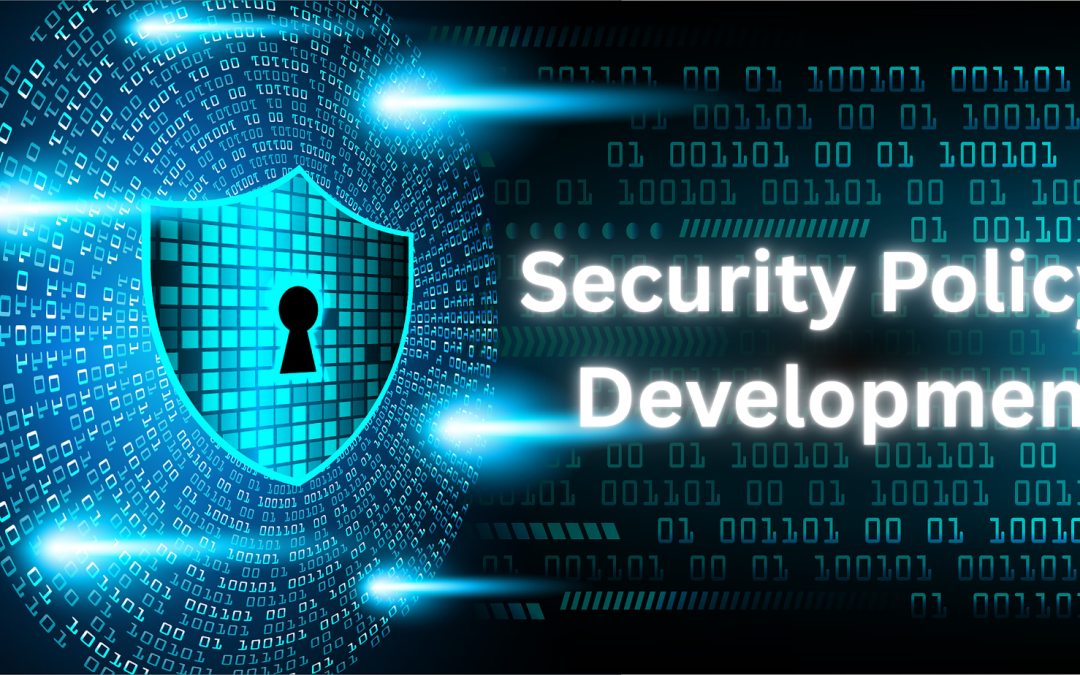 Security Policy Development: Building the Rules That Protect Your Business