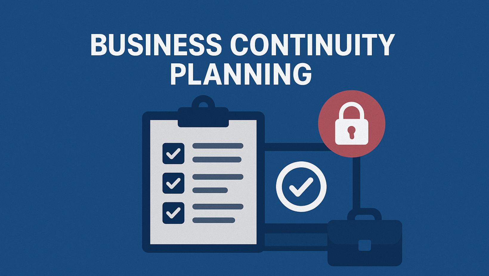 Business Continuity Planning: Keeping Your Business Running When It Matters Most